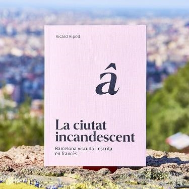 LA CIUTAT INCANDESCENT | 9788491566038 | RIPOLL, RICARD | Libreria Geli - Librería Online de Girona - Comprar libros en catalán y castellano