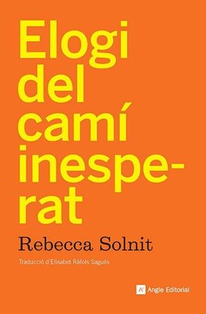 ELOGI DEL CAMÍ INESPERAT | 9788410112919 | SOLNIT, REBECCA | Libreria Geli - Librería Online de Girona - Comprar libros en catalán y castellano