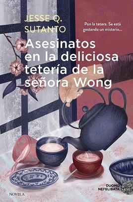 ASESINATOS EN LA DELICIOSA TETERÍA DE LA SEÑORA WONG | 9788419834683 | SUTANTO, JESSE Q | Libreria Geli - Librería Online de Girona - Comprar libros en catalán y castellano