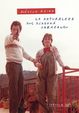 LA NATURALEZA NOS ACABARÁ ABRAZANDO | 9788412710076 | REINA,NESTOR | Llibreria Geli - Llibreria Online de Girona - Comprar llibres en català i castellà