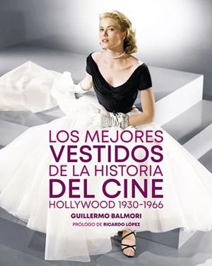 LOS MEJORES VESTIDOS DE LA HISTORIA DEL CINE | 9788410247314 | BALMORI,GUILLERMO | Llibreria Geli - Llibreria Online de Girona - Comprar llibres en català i castellà