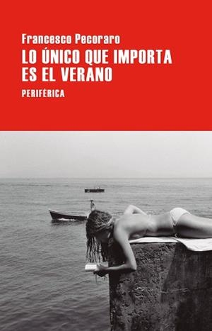 LO ÚNICO QUE IMPORTA ES EL VERANO | 9788410171510 | PECORARO, FRANCESCO | Libreria Geli - Librería Online de Girona - Comprar libros en catalán y castellano
