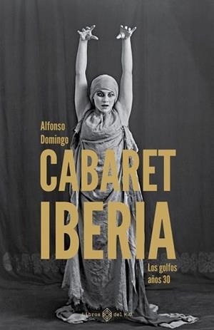 CABARET IBERIA | 9788419119940 | DOMINGO,ALFONSO | Llibreria Geli - Llibreria Online de Girona - Comprar llibres en català i castellà
