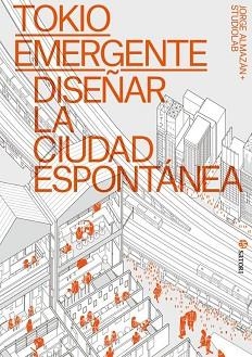 TOKIO EMERGENTE. DISEÑAR LA CIUDAD ESPONTÁNEA | 9788410404106 | ALMAZAN,JORGE | Libreria Geli - Librería Online de Girona - Comprar libros en catalán y castellano