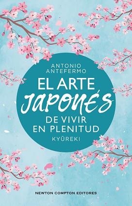 EL ARTE JAPONÉS DE VIVIR EN PLENITUD | 9788410359574 | ANTEFERMO, ANTONIO | Llibreria Geli - Llibreria Online de Girona - Comprar llibres en català i castellà