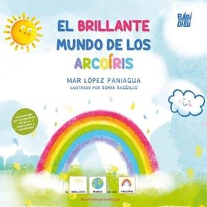 EL BRILLANTE MUNDO DE LOS ARCOÍRIS | 9791387663988 | LÓPEZ PANIAGUA, MAR | Libreria Geli - Librería Online de Girona - Comprar libros en catalán y castellano