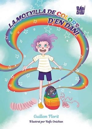 LA MOTXILLA DE COLORS D'EN DANI | 9791387735814 | FLORIT SALETAS, GUILLEM/ONICHAN, RAFA | Libreria Geli - Librería Online de Girona - Comprar libros en catalán y castellano