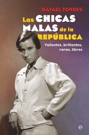 LAS CHICAS MALAS DE LA REPÚBLICA | 9788410940871 | TORRES, RAFAEL | Libreria Geli - Librería Online de Girona - Comprar libros en catalán y castellano