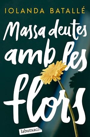 MASSA DEUTES AMB LES FLORS | 9788419971357 | BATALLÉ PRATS, IOLANDA | Llibreria Geli - Llibreria Online de Girona - Comprar llibres en català i castellà