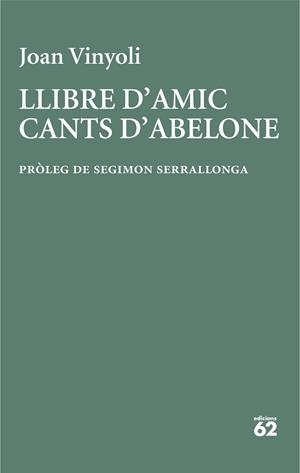 LLIBRE D'AMIC/CANTS D'ABELONE | 9788429782677 | VINYOLI PLADEVALL, JOAN | Llibreria Geli - Llibreria Online de Girona - Comprar llibres en català i castellà