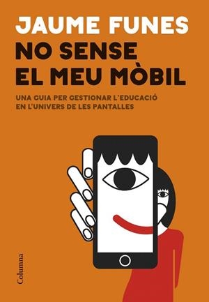 NO SENSE EL MEU MÒBIL | 9788466433914 | FUNES, JAUME | Libreria Geli - Librería Online de Girona - Comprar libros en catalán y castellano