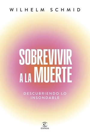 SOBREVIVIR A LA MUERTE | 9788467077469 | SCHMID, WILHELM | Llibreria Geli - Llibreria Online de Girona - Comprar llibres en català i castellà