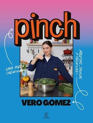 PINCH.LA PIZCA DE CREATIVIDAD QUE NECESITAN TUS RECETAS | 9788467077155 | GÓMEZ, VERO | Llibreria Geli - Llibreria Online de Girona - Comprar llibres en català i castellà