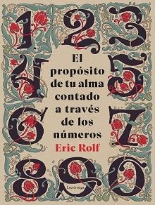 EL PROPÓSITO DE TU ALMA CONTADO A TRAVÉS DE LOS NÚMEROS | 9791387667023 | ROLF, ERIC | Llibreria Geli - Llibreria Online de Girona - Comprar llibres en català i castellà