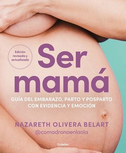 SER MAMÁ.GUÍA DEL EMBARAZO,PARTO Y POSPARTO CON EVIDENCIA Y EMOCIÓN | 9788425368370 | OLIVERA BELART (@COMADRONAENLAOLA), NAZARETH | Llibreria Geli - Llibreria Online de Girona - Comprar llibres en català i castellà