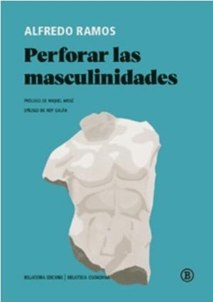 PERFORAR LAS MASCULINIDADES | 9788419160379 | RAMOS PÉREZ, ALFREDO | Llibreria Geli - Llibreria Online de Girona - Comprar llibres en català i castellà