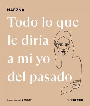 TODO LO QUE LE DIRÍA A MI YO DEL PASADO | 9788419514424 | NAEZNA | Llibreria Geli - Llibreria Online de Girona - Comprar llibres en català i castellà