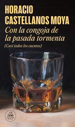 CON LA CONGOJA DE LA PASADA TORMENTA (CASI TODOS LOS CUENTOS) | 9788439739340 | CASTELLANOS MOYA, HORACIO | Libreria Geli - Librería Online de Girona - Comprar libros en catalán y castellano