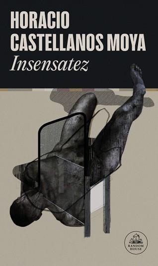 INSENSATEZ | 9788439744962 | CASTELLANOS MOYA, HORACIO | Llibreria Geli - Llibreria Online de Girona - Comprar llibres en català i castellà