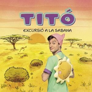 TITÓ.EXCURSIÓ A LA SABANA | 9788413898711 | JIMÉNEZ CARBÓ, CRISTINA | Llibreria Geli - Llibreria Online de Girona - Comprar llibres en català i castellà