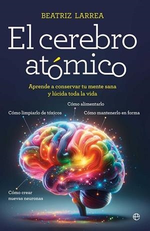 EL CEREBRO ATÓMICO | 9788410940918 | LARREA, BEATRIZ | Libreria Geli - Librería Online de Girona - Comprar libros en catalán y castellano