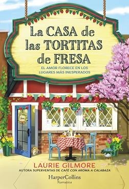 LA CASA DE LAS TORTITAS DE FRESA | 9788419809780 | GILMORE, LAURIE | Llibreria Geli - Llibreria Online de Girona - Comprar llibres en català i castellà