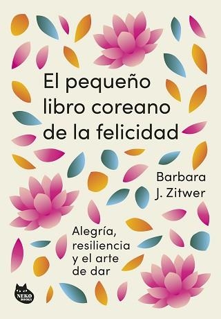 EL PEQUEÑO LIBRO COREANO DE LA FELICIDAD | 9788410427099 | ZITWER, BARBARA J. | Libreria Geli - Librería Online de Girona - Comprar libros en catalán y castellano