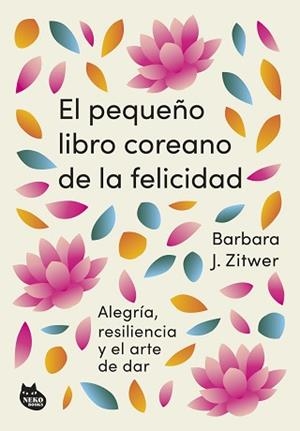 EL PEQUEÑO LIBRO COREANO DE LA FELICIDAD | 9788410427099 | ZITWER, BARBARA J. | Llibreria Geli - Llibreria Online de Girona - Comprar llibres en català i castellà