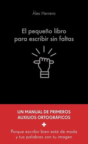 EL PEQUEÑO LIBRO PARA ESCRIBIR SIN FALTAS | 9788413444321 | HERRERO, ÁLEX | Libreria Geli - Librería Online de Girona - Comprar libros en catalán y castellano