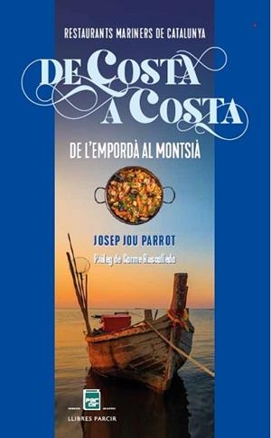 DE COSTA A COSTA.RESTAURANTS MARINERS DE CATALUNYA | 9788410087705 | JOU PARROT, JOSEP | Libreria Geli - Librería Online de Girona - Comprar libros en catalán y castellano
