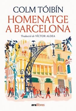 HOMENATGE A BARCELONA | 9788411731508 | TÓIBÍN, COLM | Libreria Geli - Librería Online de Girona - Comprar libros en catalán y castellano