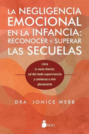 LA NEGLIGENCIA EMOCIONAL EN LA INFANCIA.RECONOCER Y SUPERAR LAS SECUELAS | 9788410335455 | WEBB, DRA. JONICE | Libreria Geli - Librería Online de Girona - Comprar libros en catalán y castellano