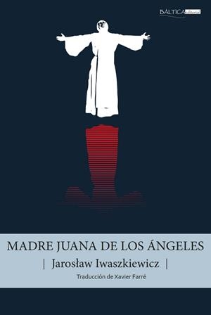 MADRE JUANA DE LOS ÁNGELES | 9788412783094 | IWASZKIEWICZ, JAROSLAW | Llibreria Geli - Llibreria Online de Girona - Comprar llibres en català i castellà