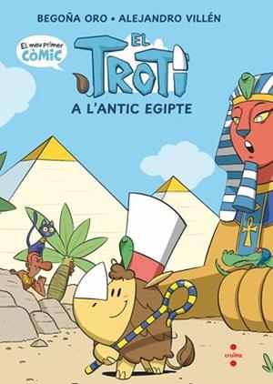 CÒMIC TROTI-2.EL TROTI A L'ANTIC EGIPTE | 9788466158725 | ORO PRADERA, BEGOÑA | Llibreria Geli - Llibreria Online de Girona - Comprar llibres en català i castellà