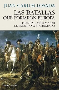 LAS BATALLAS QUE FORJARON EUROPA | 9788412899535 | LOSADA MALVÁREZ, JUAN CARLOS | Libreria Geli - Librería Online de Girona - Comprar libros en catalán y castellano