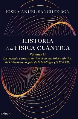 HISTORIA DE LA FÍSICA CUÁNTICA-2 | 9788491997795 | SÁNCHEZ RON, JOSÉ MANUEL | Libreria Geli - Librería Online de Girona - Comprar libros en catalán y castellano