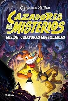 CAZADORES DE MISTERIOS-2.MISIÓN:CRIATURAS LEGENDARIAS | 9788408303787 | STILTON, GERONIMO | Libreria Geli - Librería Online de Girona - Comprar libros en catalán y castellano