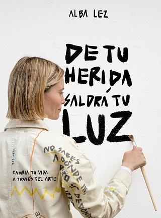 DE TU HERIDA SALDRÁ TU LUZ | 9788410378971 | LEZ, ALBA | Libreria Geli - Librería Online de Girona - Comprar libros en catalán y castellano