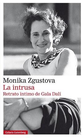 LA INTRUSA.RETRATO ÍNTIMO DE GALA DALÍ | 9788410317963 | ZGUSTOVA, MONIKA | Llibreria Geli - Llibreria Online de Girona - Comprar llibres en català i castellà