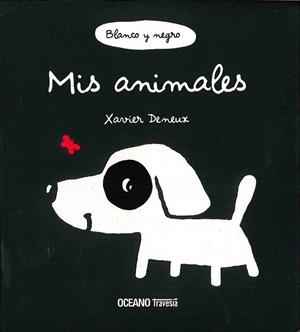 MIS ANIMALES.BLANCO Y NEGRO | 9786077353447 | DENEUX, XAVIER | Llibreria Geli - Llibreria Online de Girona - Comprar llibres en català i castellà