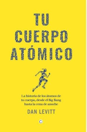 TU CUERPO ATÓMICO | 9788412901917 | LEVITT, DAN | Llibreria Geli - Llibreria Online de Girona - Comprar llibres en català i castellà