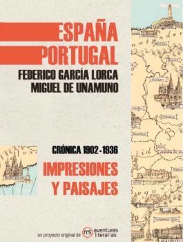 IMPRESIONES Y PAISAJES DE ESPAÑA Y PORTUGAL | 9788418700095 | GARCÍA LORCA, FEDERICO/UNAMUNO, MIGUEL DE | Llibreria Geli - Llibreria Online de Girona - Comprar llibres en català i castellà