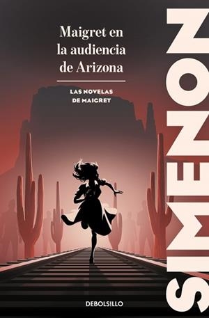 MAIGRET EN LA AUDIENCIA DE ARIZONA (LAS NOVELAS DE MAIGRET) | 9788466382182 | SIMENON, GEORGES | Llibreria Geli - Llibreria Online de Girona - Comprar llibres en català i castellà
