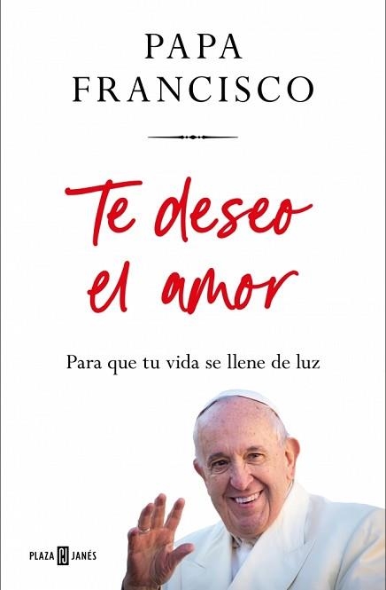 TE DESEO EL AMOR | 9788401035975 | PAPA FRANCISCO | Libreria Geli - Librería Online de Girona - Comprar libros en catalán y castellano