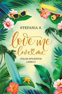 LOVE ME,LOVE ME.LIBRO 2.POLOS OPUESTOS | 9788410396043 | S., STEFANIA | Libreria Geli - Librería Online de Girona - Comprar libros en catalán y castellano