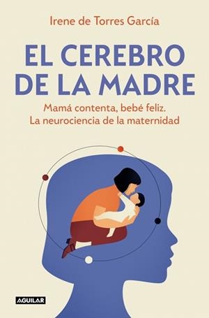 EL CEREBRO DE LA MADRE | 9788403525795 | DE TORRES GARCÍA, IRENE | Libreria Geli - Librería Online de Girona - Comprar libros en catalán y castellano