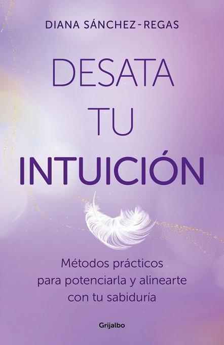 DESATA TU INTUICIÓN | 9788425368967 | SÁNCHEZ-REGAS, DIANA | Libreria Geli - Librería Online de Girona - Comprar libros en catalán y castellano