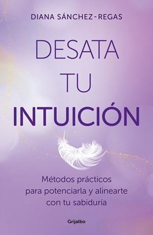 DESATA TU INTUICIÓN | 9788425368967 | SÁNCHEZ-REGAS, DIANA | Llibreria Geli - Llibreria Online de Girona - Comprar llibres en català i castellà