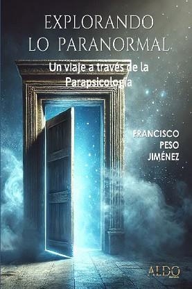 EXPLORANDO LO PARANORMAL | 9788412608731 | FRANCISCO PESO JIMÉNEZ | Libreria Geli - Librería Online de Girona - Comprar libros en catalán y castellano
