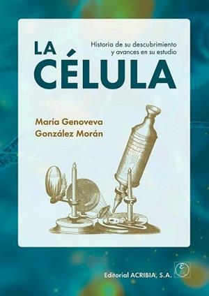 LA CÉLULA.HISTORIA DE SU DESCUBRIMIENTO Y AVANCES EN SU ESTUDIO | 9788420013381 | GONZÁLEZ MORÁN, MARÍA GENOVEVA | Libreria Geli - Librería Online de Girona - Comprar libros en catalán y castellano